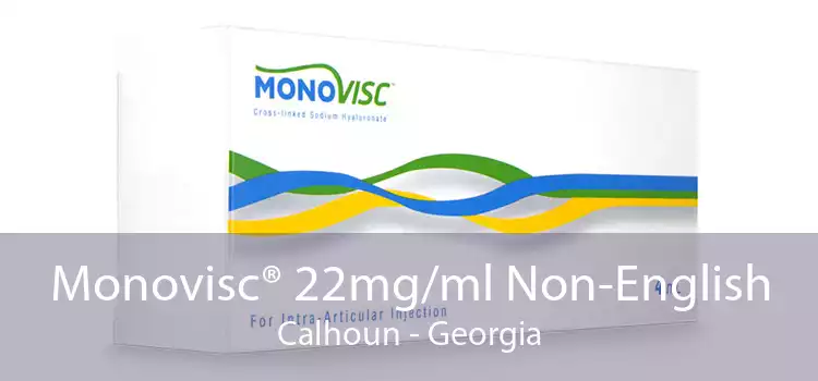 Monovisc® 22mg/ml Non-English Calhoun - Georgia