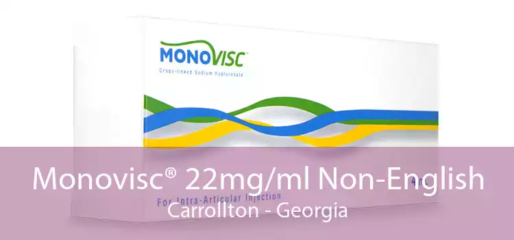 Monovisc® 22mg/ml Non-English Carrollton - Georgia