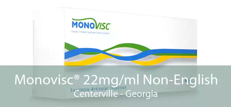 Monovisc® 22mg/ml Non-English Centerville - Georgia
