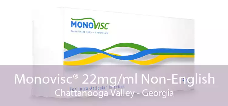 Monovisc® 22mg/ml Non-English Chattanooga Valley - Georgia