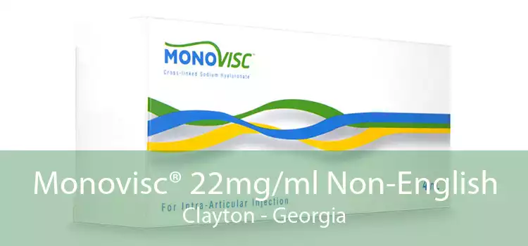 Monovisc® 22mg/ml Non-English Clayton - Georgia