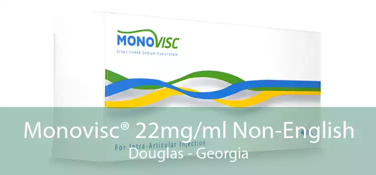 Monovisc® 22mg/ml Non-English Douglas - Georgia