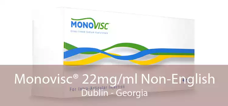 Monovisc® 22mg/ml Non-English Dublin - Georgia