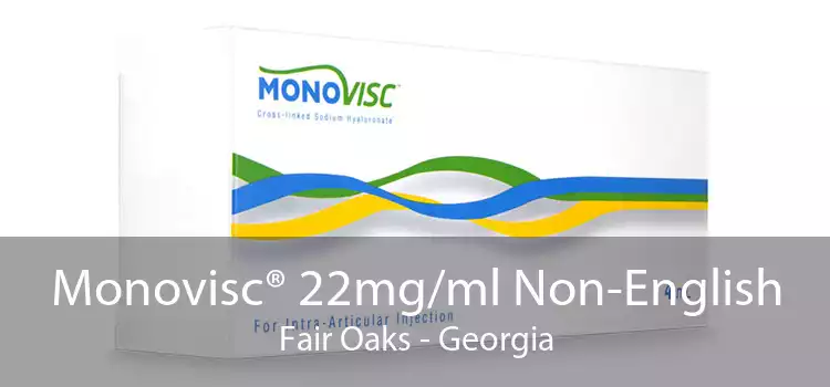 Monovisc® 22mg/ml Non-English Fair Oaks - Georgia