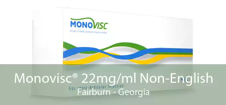 Monovisc® 22mg/ml Non-English Fairburn - Georgia