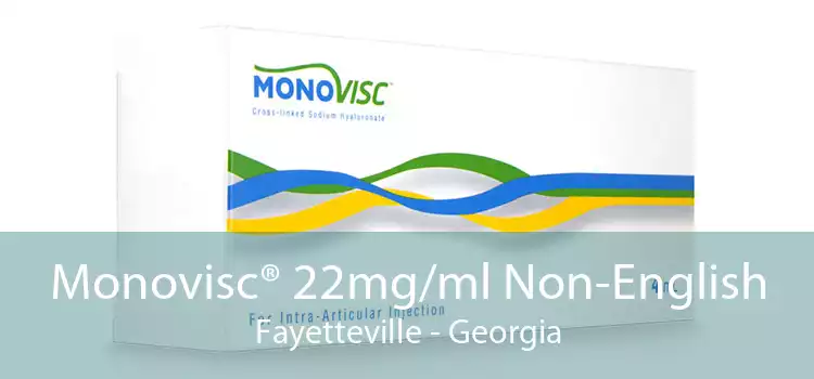 Monovisc® 22mg/ml Non-English Fayetteville - Georgia