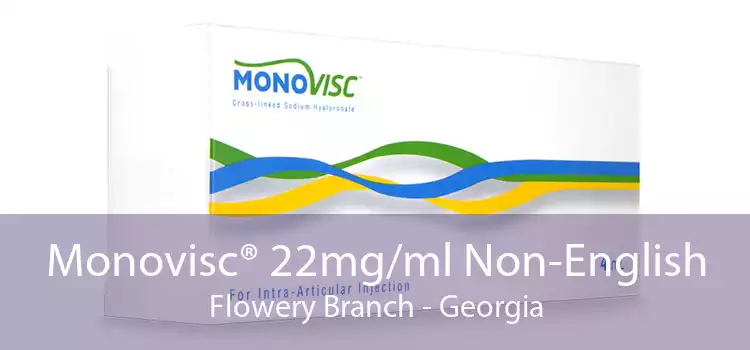 Monovisc® 22mg/ml Non-English Flowery Branch - Georgia
