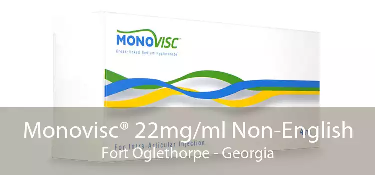 Monovisc® 22mg/ml Non-English Fort Oglethorpe - Georgia