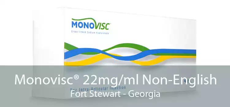Monovisc® 22mg/ml Non-English Fort Stewart - Georgia