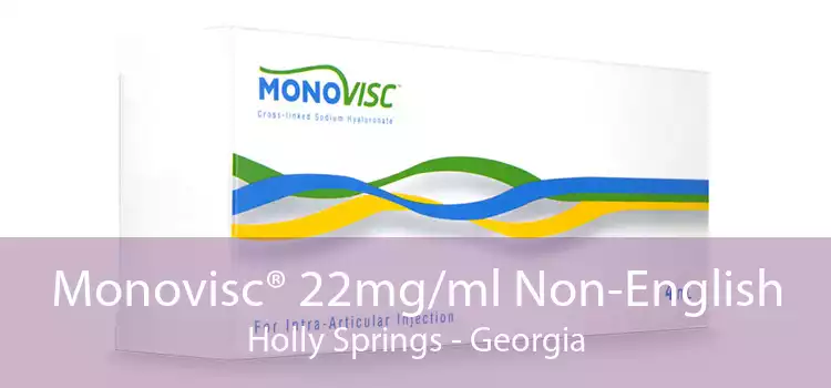 Monovisc® 22mg/ml Non-English Holly Springs - Georgia
