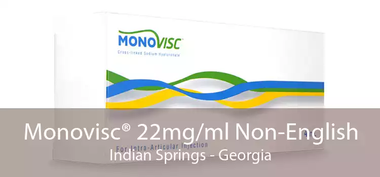 Monovisc® 22mg/ml Non-English Indian Springs - Georgia