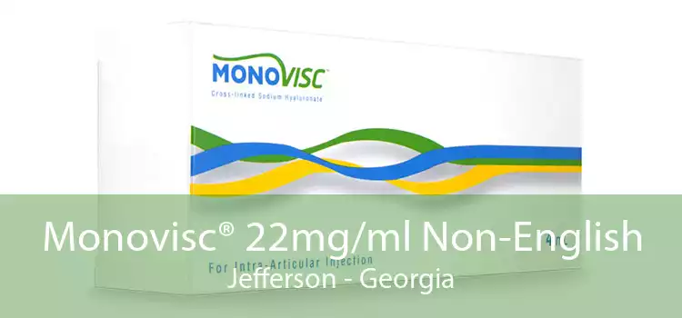 Monovisc® 22mg/ml Non-English Jefferson - Georgia