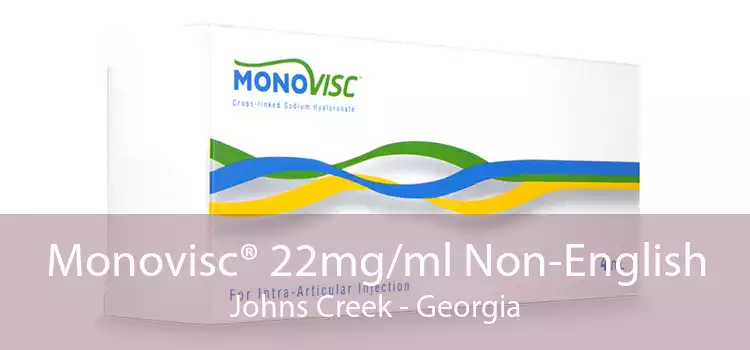 Monovisc® 22mg/ml Non-English Johns Creek - Georgia