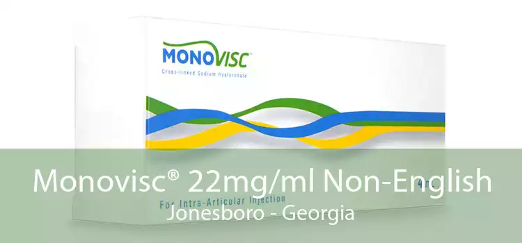 Monovisc® 22mg/ml Non-English Jonesboro - Georgia