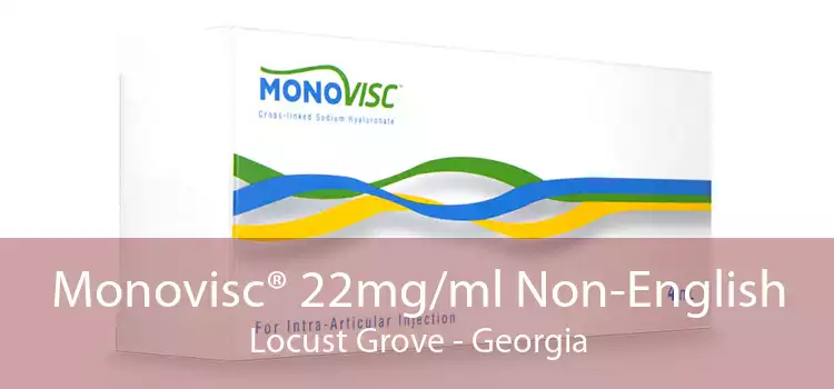 Monovisc® 22mg/ml Non-English Locust Grove - Georgia