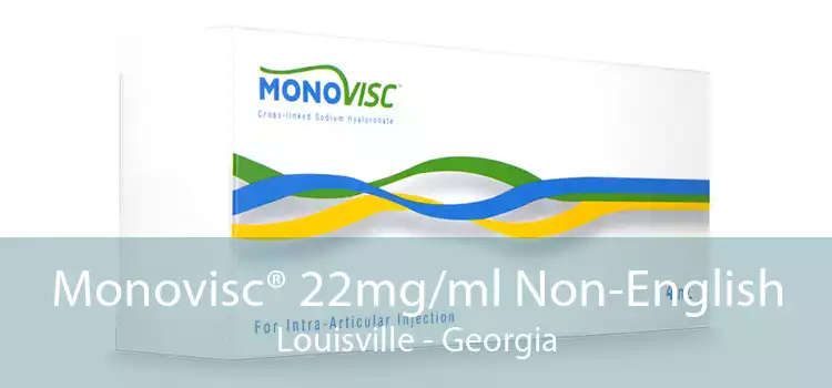 Monovisc® 22mg/ml Non-English Louisville - Georgia