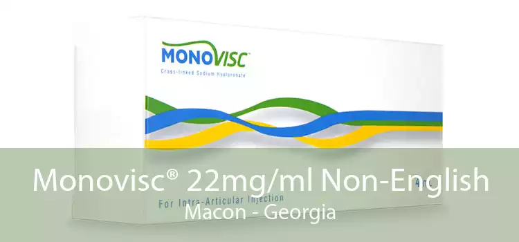 Monovisc® 22mg/ml Non-English Macon - Georgia