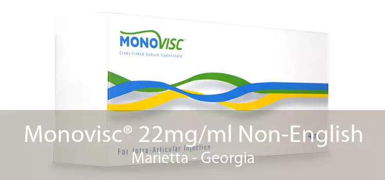 Monovisc® 22mg/ml Non-English Marietta - Georgia