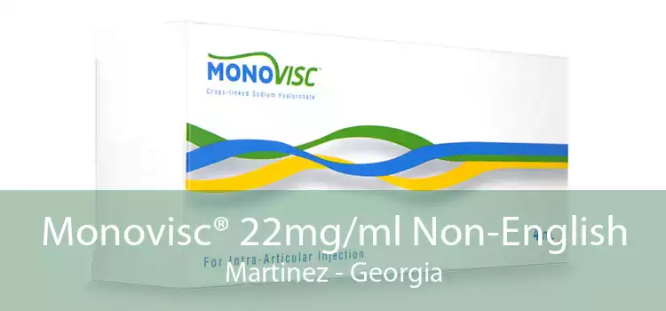 Monovisc® 22mg/ml Non-English Martinez - Georgia