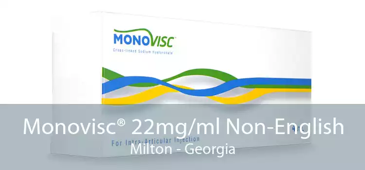 Monovisc® 22mg/ml Non-English Milton - Georgia