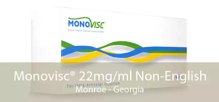 Monovisc® 22mg/ml Non-English Monroe - Georgia