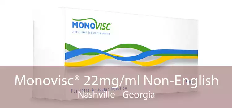 Monovisc® 22mg/ml Non-English Nashville - Georgia