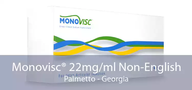 Monovisc® 22mg/ml Non-English Palmetto - Georgia