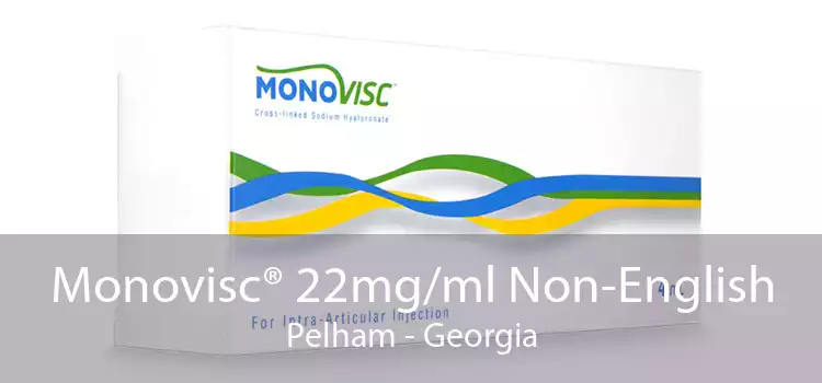 Monovisc® 22mg/ml Non-English Pelham - Georgia
