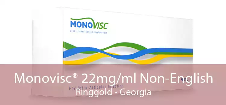 Monovisc® 22mg/ml Non-English Ringgold - Georgia
