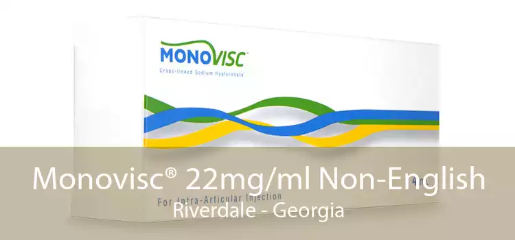 Monovisc® 22mg/ml Non-English Riverdale - Georgia
