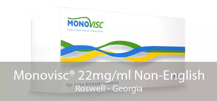 Monovisc® 22mg/ml Non-English Roswell - Georgia