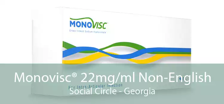 Monovisc® 22mg/ml Non-English Social Circle - Georgia