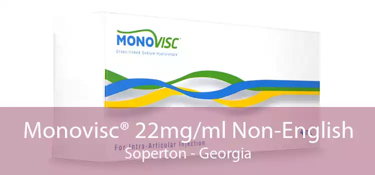 Monovisc® 22mg/ml Non-English Soperton - Georgia