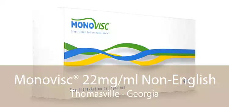 Monovisc® 22mg/ml Non-English Thomasville - Georgia