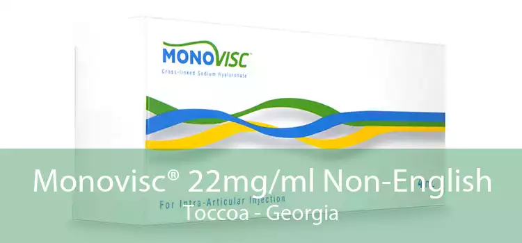 Monovisc® 22mg/ml Non-English Toccoa - Georgia