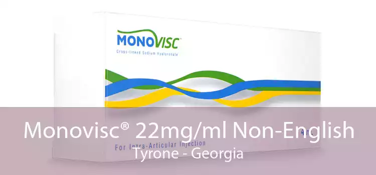 Monovisc® 22mg/ml Non-English Tyrone - Georgia