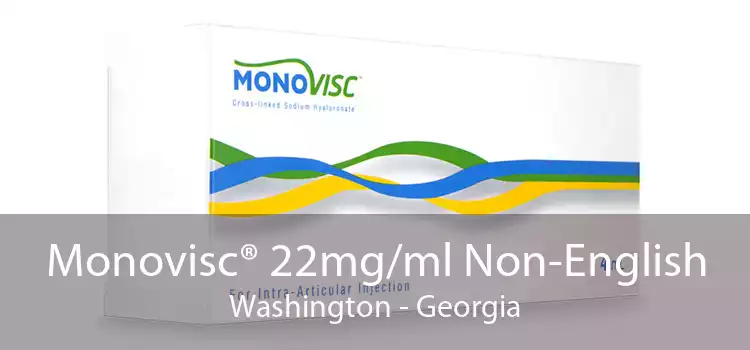 Monovisc® 22mg/ml Non-English Washington - Georgia