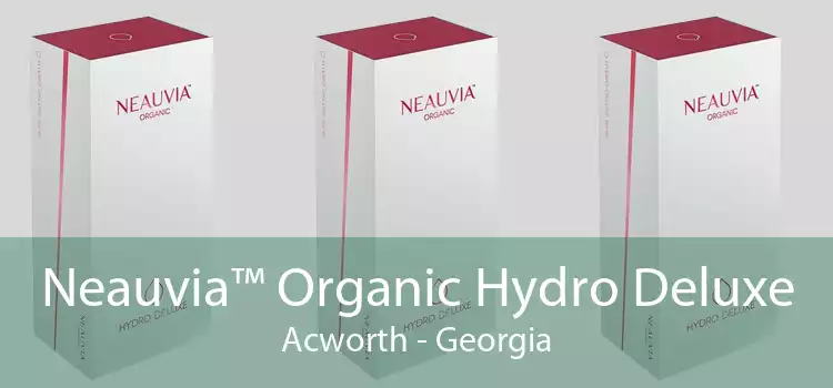 Neauvia™ Organic Hydro Deluxe Acworth - Georgia