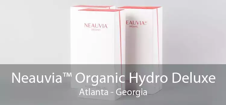 Neauvia™ Organic Hydro Deluxe Atlanta - Georgia