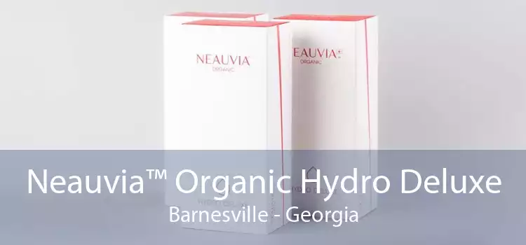 Neauvia™ Organic Hydro Deluxe Barnesville - Georgia