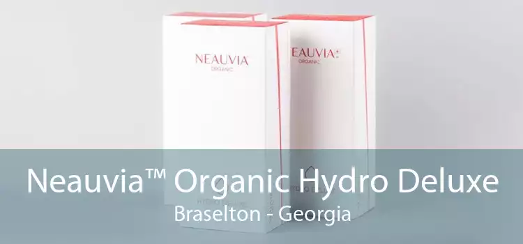Neauvia™ Organic Hydro Deluxe Braselton - Georgia
