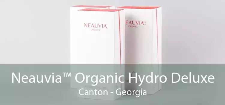 Neauvia™ Organic Hydro Deluxe Canton - Georgia