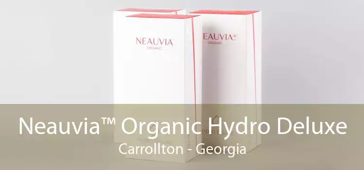Neauvia™ Organic Hydro Deluxe Carrollton - Georgia