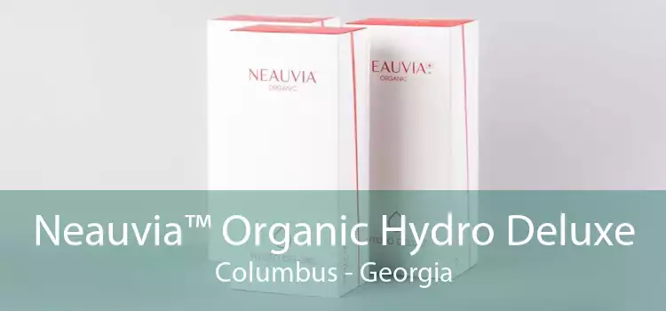 Neauvia™ Organic Hydro Deluxe Columbus - Georgia
