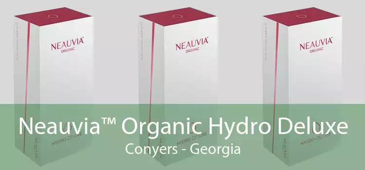 Neauvia™ Organic Hydro Deluxe Conyers - Georgia