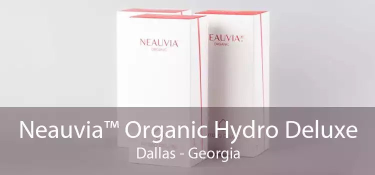 Neauvia™ Organic Hydro Deluxe Dallas - Georgia