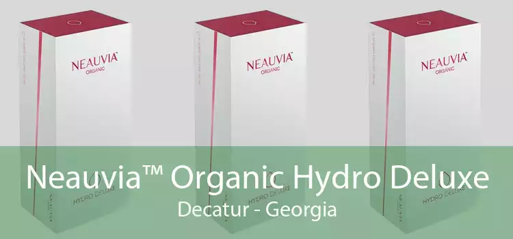 Neauvia™ Organic Hydro Deluxe Decatur - Georgia