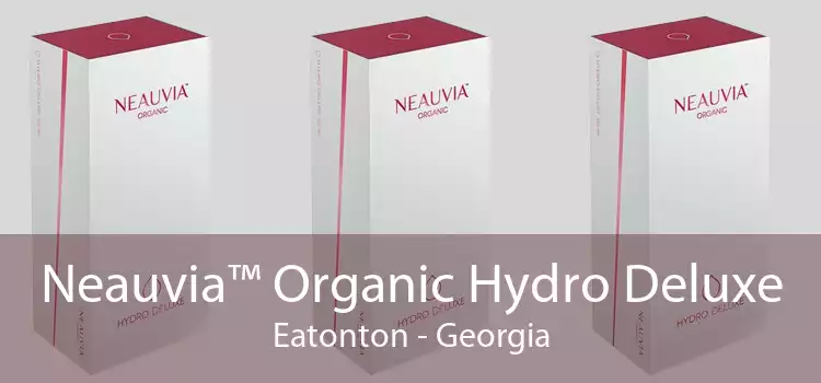Neauvia™ Organic Hydro Deluxe Eatonton - Georgia