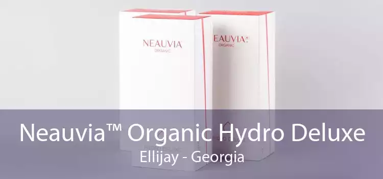 Neauvia™ Organic Hydro Deluxe Ellijay - Georgia
