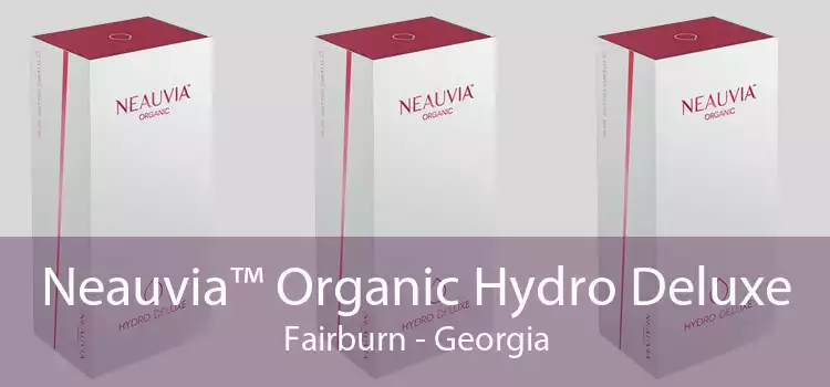 Neauvia™ Organic Hydro Deluxe Fairburn - Georgia